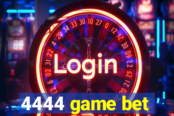 4444 game bet